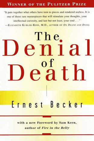 The Denial of Death, Ernest Becker The Denial of Death, Ernest Becker